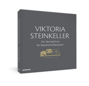 Stiftung Steinkeller Buch Viktoria Steinkeller ein Vermächtnis für bäuerliche Baukultur